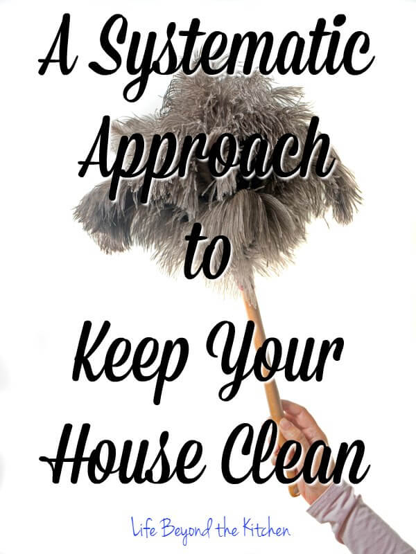 A Systemic Approach to Keep Your House Clean ~ How I use Sandra Felton's Mount Vernon Method in my own home ~ Life Beyond the Kitchen