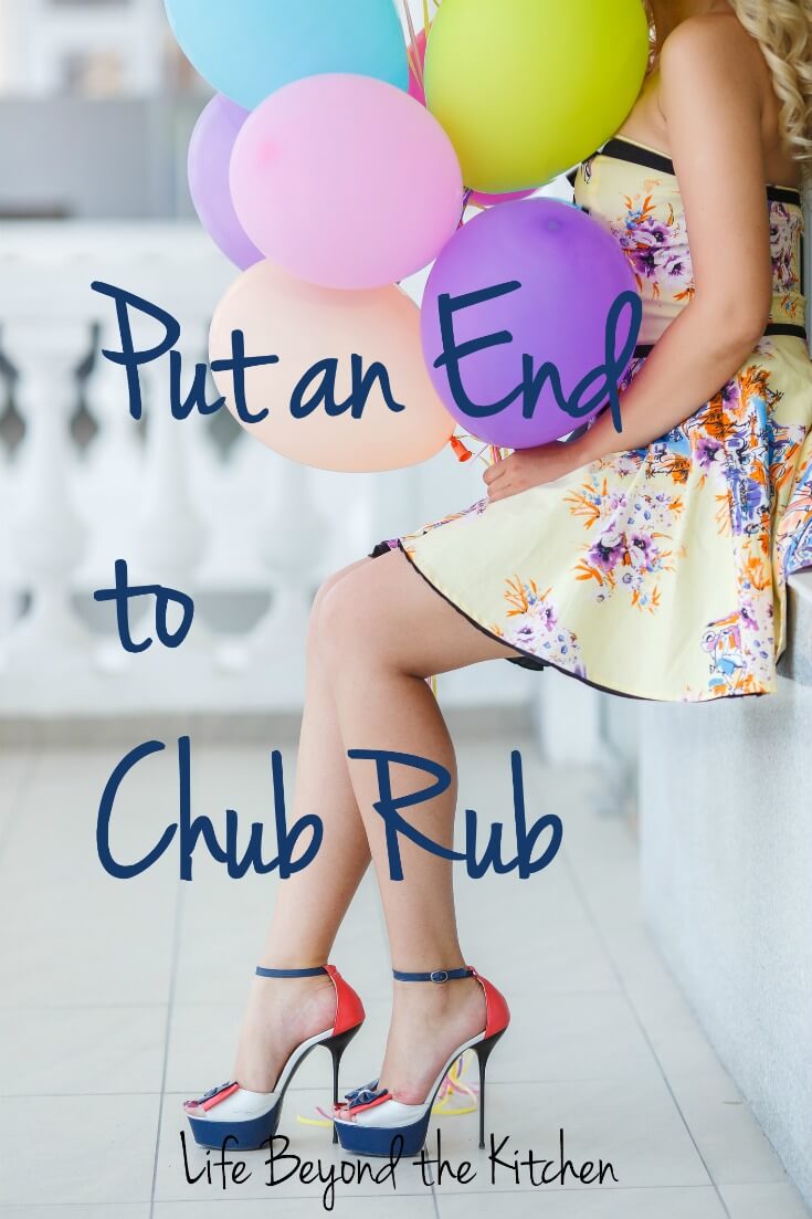 Put an End to Chub Rub ~ Life Beyond the Kitchen