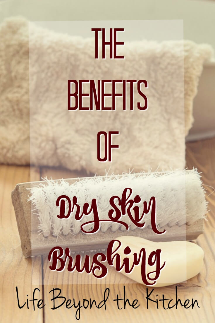 The Benefits of Dry Skin Brushing ~ Life Beyond the Kitchen